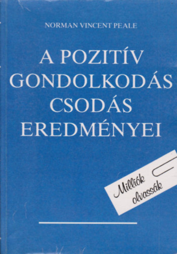 Norman Vincent Peale - A pozit�v gondolkod�s csod�s eredm�nyei