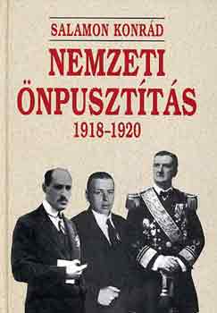 Salamon Konrd - Nemzeti npusztts 1918-1920