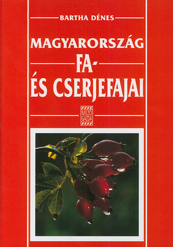 Bartha D�nes - Magyarorsz�g fa- �s cserjefajai