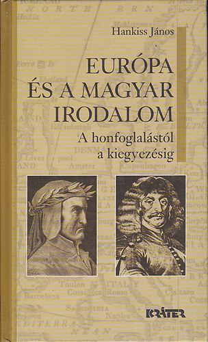 Hankiss J�nos - Eur�pa �s a magyar irodalom - A honfoglal�st�l a kiegyez�sig