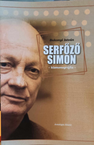 Bakonyi Istv�n - Serf�z� Simon - kismonogr�fia