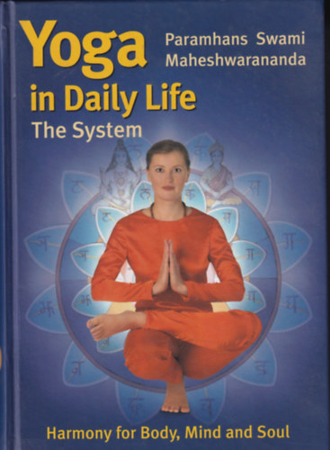 Paramhans Swami Maheshwarananda - The System - Yoga in Daily Life