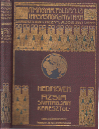 Hedin Sven - zsia sivatagjain keresztl (A Magyar Fldrajzi Trsasg Knyvtra)