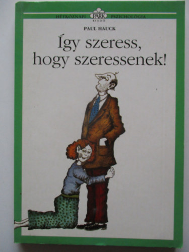Paul Hauck - �gy szeress, hogy szeressenek!