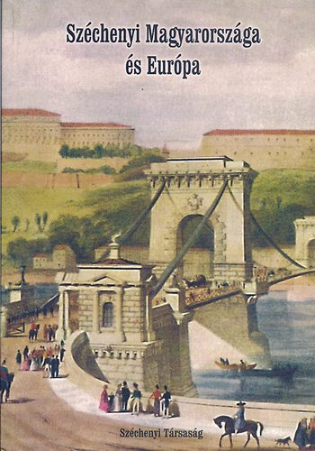 Sz�chenyi Magyarorsz�ga �s Eur�pa