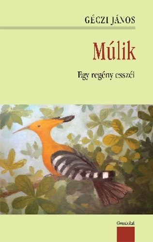 Géczi János - Múlik - Egy regény esszéi