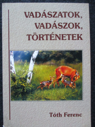 T�th Ferenc - Vad�szatok, vad�szok, t�rt�netek