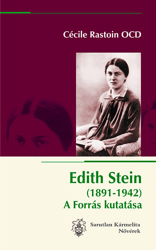 C�cile Rastoin OCD - Edith Stein (1891-1942) - A Forr�s kutat�sa