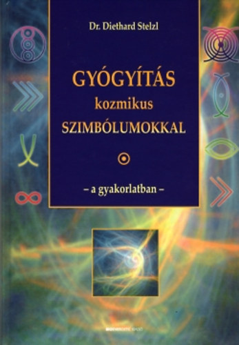 Dr. Diethard Stelzl - Gyógyítás kozmikus szimbólumokkal - a gyakorlatban