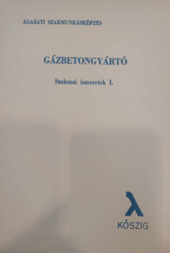 Primsz Ferenc  (szerk.) - dr. Gal Mikls - Gspr Mikls - Pallai Dezs - Gzbetongyrt szakmai ismeretek 1-2. (gazati szakmunkskpzs)