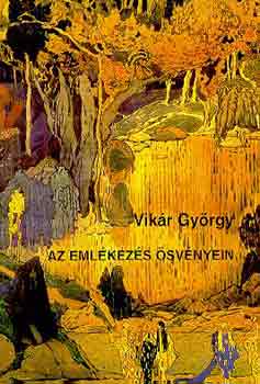 Vik�r Gy�rgy - Az eml�kez�s �sv�nyein
