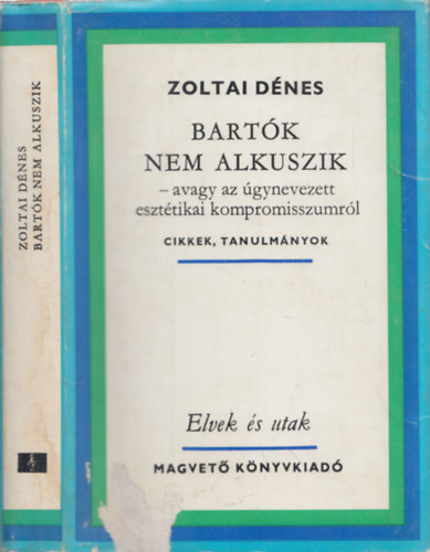 Zoltai Dnes - Bartk nem alkuszik - avagy az gynevezett eszttikai kompromisszumrl