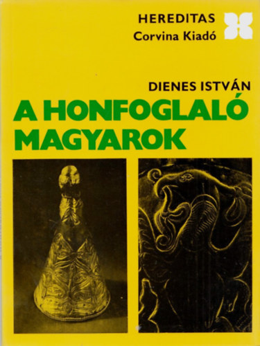 Dienes Istv�n - A honfoglal� magyarok