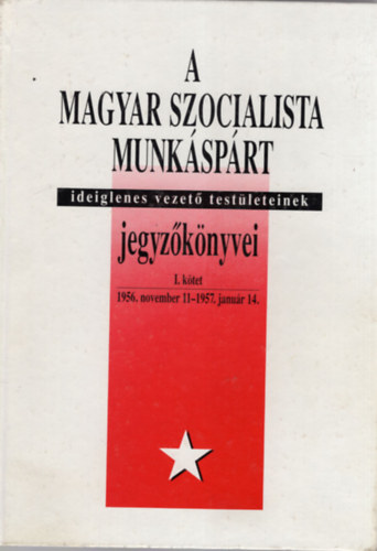 Nmethn Vgyi Karola s Urbn Kroly  (szerk.) - A Magyar Szocialista Munksprt  jegyzknyvei I-III. ktet ( I., II., V. ktetek egytt )
