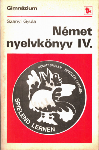 Szanyi Gyula - Nmet nyelvknyv IV.