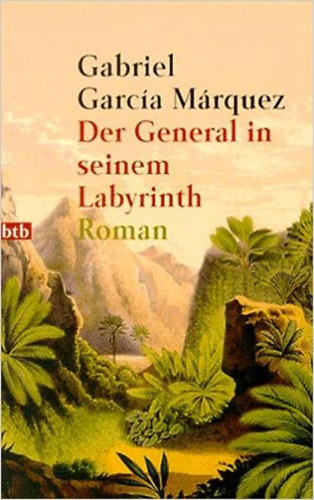 Gabriel Garca Mrquez - Der General in seinem Labyrinth