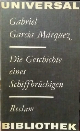 Gabriel García Marquez - Die Geschichte eines Schiffbrüchigen - (Egy hajótörött története - német nyelvű)