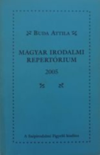 Buda Attila - Magyar Irodalmi Repertórium 2005