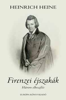 Heinrich Heine - Firenzei �jszak�k. H�rom elbesz�l�s