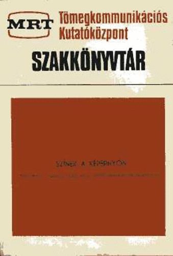 Cser�s Mikl�s dr. (f�szerk.) - Sz�nek a k�perny�n. Sz�nelm�leti, m�szaki, eszt�tikai �s m�faji...