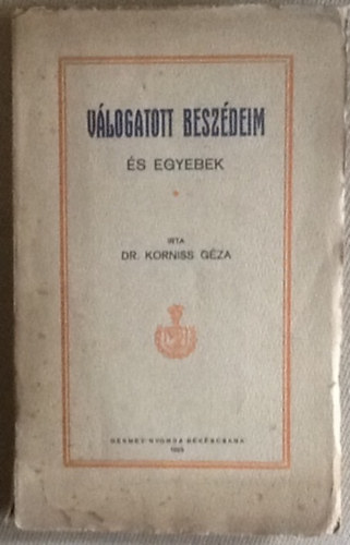 Korniss G�za dr. - V�logatott besz�deim �s egyebek