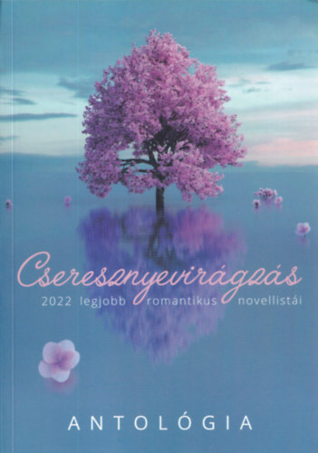 Cseresznyevirágzás - Antológia (2022 legjobb romantikus novellistái)