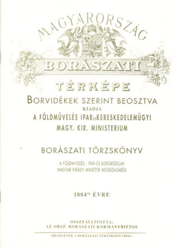 Magyarorszg borszati trkpe borvidkek szerint beosztva (A trkphez tartoz ksrfzet, trkp nlkl) (reprint)