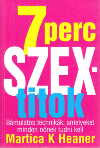 Martica K. Heaner - 7 perc szextitok
