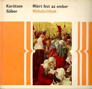 Kar�tson G�bor - Mi�rt fest az ember (M�helytitkok)