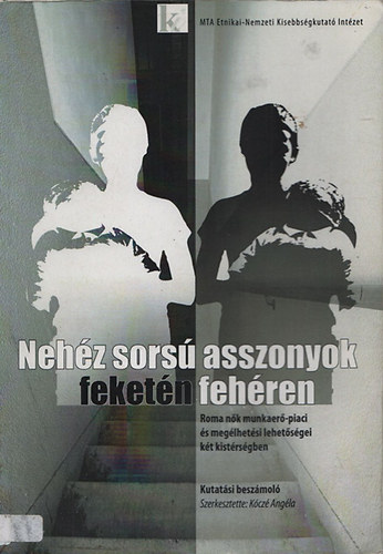 Kcz Angla  (szerk.) - Nehz sors asszonyok feketn fehren