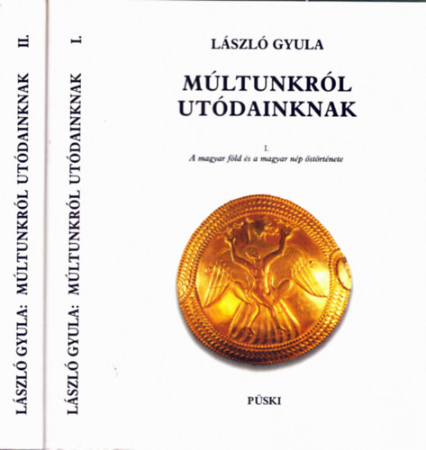 L�szl� Gyula - M�ltunkr�l ut�dainknak I-II.