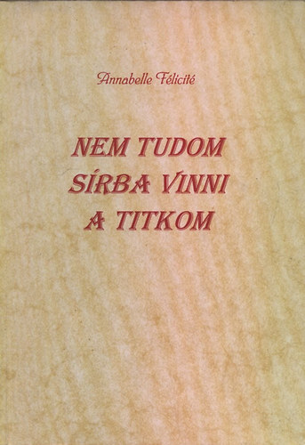 Annabelle F�licit� - Nem tudom s�rba vinni a titkom