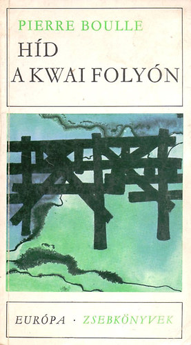Pierre Boulle - H�d a Kwai foly�n