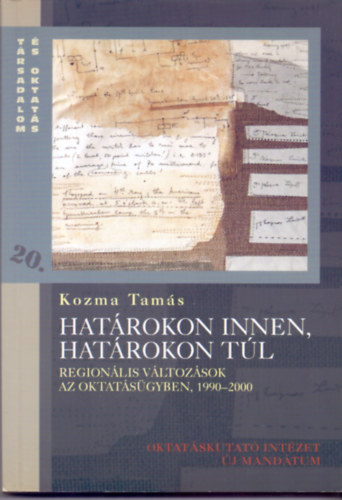 Kozma Tams - Hatrokon innen, hatrokon tl. Regionlis vltozsok az oktatsgyben, 1990-2000