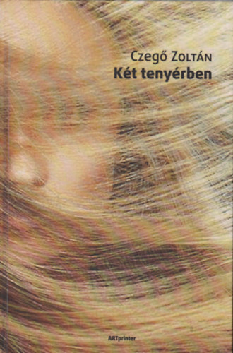 Czeg Zoltn - Kt tenyrben