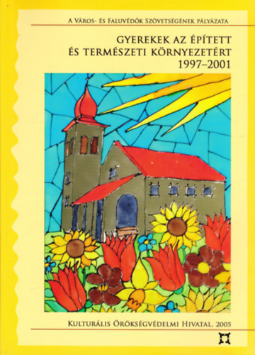 Pinczésné Kiss Klára (szerk.) - Gyerekek az épített és természeti környezetért 1997-2001