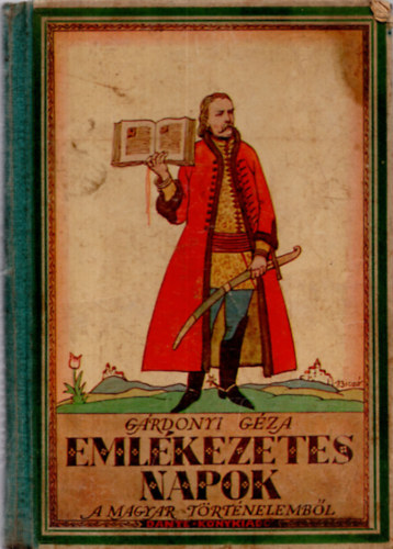 G�rdonyi G�za - Eml�kezetes napok a magyar t�rt�nelemb�l