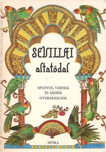 Dornbach Mria szerk. - Sevillai altatdal-spanyol versek s mesk gyerekeknek