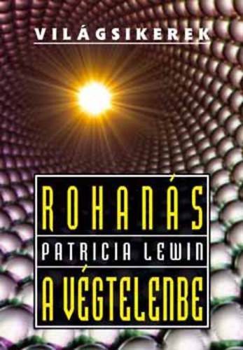 Patricia Lewin - Rohanás a végtelenbe (Világsikerek)