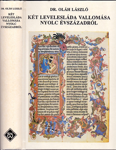 Dr. Oláh László - Két levelesláda vallomása nyolc évszázadról