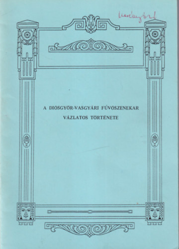 A Di�sgy�r-vasgy�ri F�v�szenekar v�zlatos t�rt�nete