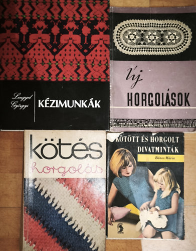 Bános Mária, Lengyel Györgyi - 4db kötéssel-horgolással kapcsolatos mű - Kötött és horgolt divatminták, Kötés-horgolás 1969, Új horgolások, Lengyel Györgyi-Kézimunkák