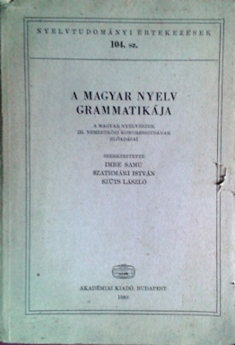 Imre S.-Szathm�ri I.-Sz�ts L. - A magyar nyelv grammatik�ja