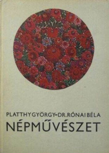 Rnai Bla, Fischer Ern  Platthy Gyrgy (Lektor), Dr. Sndor Istvn (Lektor) - Npmvszet - A npmvszet gykerei: a npmvszet kapcsolata a termszettel s a trsadalommal / Az si a primitv s a civilizlt npek mvszetnek kapcsolata a npmvszettel