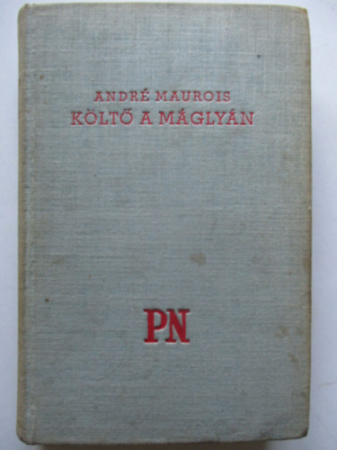 André Maurois - Költő a máglyán