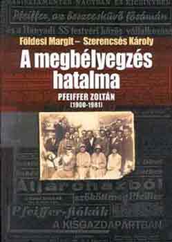 F�ldesi Margit; Szerencs�s K�roly - A megb�lyegz�s hatalma - Pfeiffer Zolt�n