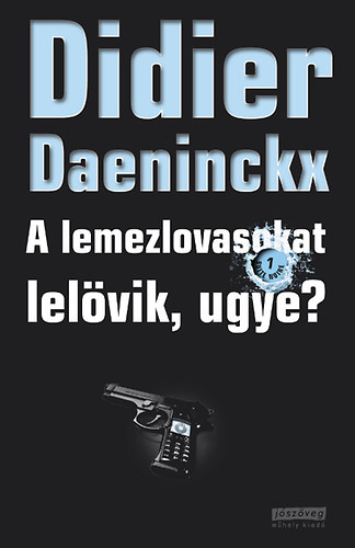 Didier Daeninckx - A lemezlovasokat lelvik, ugye?