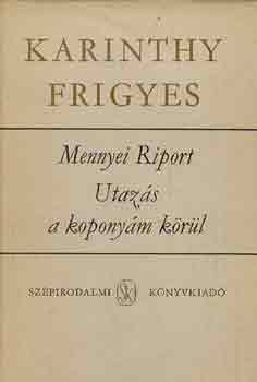 Karinthy Frigyes - Mennyei riport - Utazs a koponym krl