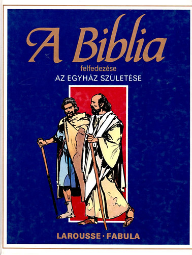 �tienne Dahler  (feldolg.) - A Biblia felfedez�se: �jsz�vets�g 2. - Az egyh�z sz�let�se