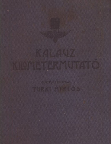 Turai Miklós - Kalauz kilométermutató (A Gyakorlati kilométermutató kiegészítő része)